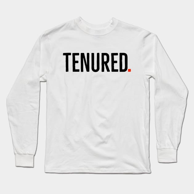 Tenured Gift Long Sleeve T-Shirt by orbitaledge